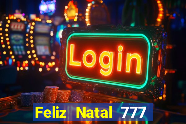 Feliz Natal 777 plataforma login